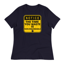 Load image into Gallery viewer, NOTICE: Time Wasted... - Women's Relaxed T-Shirt