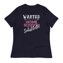 Load image into Gallery viewer, WANTED...Home School Substitute  - Women's Relaxed T-Shirt