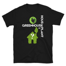 Load image into Gallery viewer, HOUSEPLANT or GREENHOUSE - Short-Sleeve Unisex T-Shirt