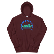 Load image into Gallery viewer, HH - UNAPOLOGETICALLY EDUCATED- Unisex Hoodie