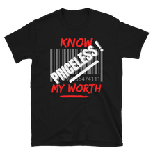 Load image into Gallery viewer, Know MY Worth...PRICELESS - Short-Sleeve Unisex T-Shirt