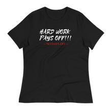 Load image into Gallery viewer, HARD WORK PAYS OFF!!! - Women's Relaxed T-Shirt
