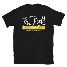 Load image into Gallery viewer, 6 Feet Social Distancing - Short-Sleeve Unisex T-Shirt