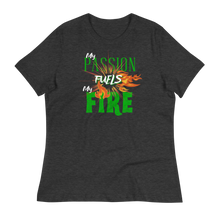 Load image into Gallery viewer, PASSION FUELS MY FIRE - Women's Relaxed T-Shirt