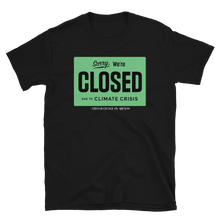 Load image into Gallery viewer, SORRY, WE'RE CLOSED -  Short-Sleeve Unisex T-Shirt