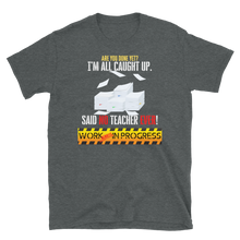 Load image into Gallery viewer, Work In Progress - Short-Sleeve Unisex T-Shirt