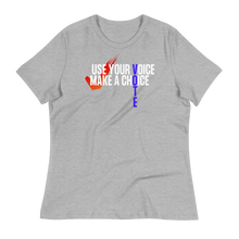 Load image into Gallery viewer, USE YOUR VOICE - MAKE A CHOICE! - Women's Relaxed T-Shirt