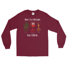 Load image into Gallery viewer, LSS - DON'T LET HISTORY PASS YOU BY - Long Sleeve Shirt