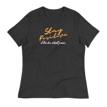 Load image into Gallery viewer, Stay POSITIVE  - Women's Relaxed T-Shirt