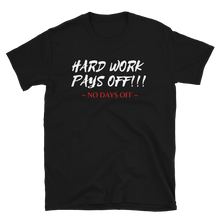 Load image into Gallery viewer, HARD WORK PAYS OFF!!! - Short-Sleeve Unisex T-Shirt