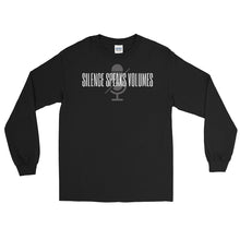 Load image into Gallery viewer, LSS - SILENCE SPEAKS VOLUMES -  Long Sleeve Shirt