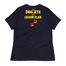 Load image into Gallery viewer, The DOG ATE MY LESSON PLAN  - Women's Relaxed T-Shirt