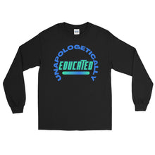 Load image into Gallery viewer, LSS - UNAPOLOGETICALLY EDUCATED - Long Sleeve Shirt