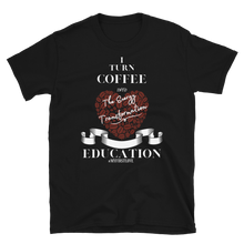 Load image into Gallery viewer, COFFEE EDUCATION TRANSFORMATION - Short-Sleeve Unisex T-Shirt