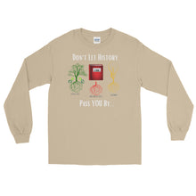 Load image into Gallery viewer, LSS - DON'T LET HISTORY PASS YOU BY - Long Sleeve Shirt