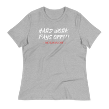 Load image into Gallery viewer, HARD WORK PAYS OFF!!! - Women's Relaxed T-Shirt