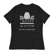 Load image into Gallery viewer, Mind Over Matter - Women's Relaxed T-Shirt