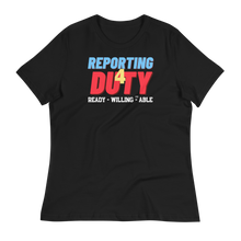 Load image into Gallery viewer, REPORTING 4 DUTY - Women's Relaxed T-Shirt