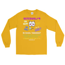 Load image into Gallery viewer, LSS - SERIOUSLY? - Long Sleeve Shirt