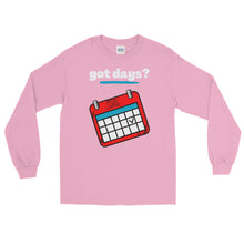 Load image into Gallery viewer, LSS - got days? - Long Sleeve Shirt