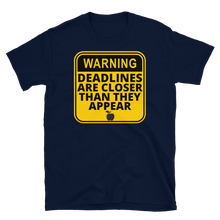 Load image into Gallery viewer, WARNING: Deadlines... - Short-Sleeve Unisex T-Shirt