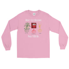 Load image into Gallery viewer, LSS - DON'T LET HISTORY PASS YOU BY - Long Sleeve Shirt