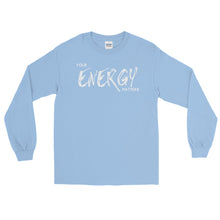 Load image into Gallery viewer, LSS - YOUR ENERGY MATTERS - Long Sleeve Shirt