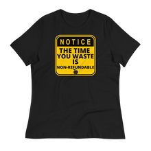 Load image into Gallery viewer, NOTICE: Time Wasted... - Women's Relaxed T-Shirt