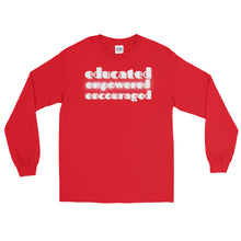 Load image into Gallery viewer, LSS - EDUCATED...EMPOWERED...ENCOURAGED - Long Sleeve Shirt
