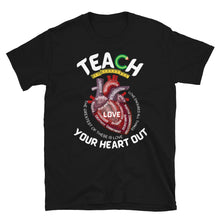 Load image into Gallery viewer, TEACH YOUR HEART OUT - Short-Sleeve Unisex T-Shirt