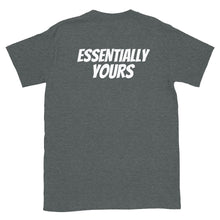 Load image into Gallery viewer, ESSENTIALLY YOURS - Short-Sleeve Unisex T-Shirt