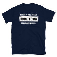 Load image into Gallery viewer, HOMETOWN - Short-Sleeve Unisex T-Shirt