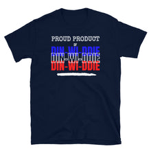 Load image into Gallery viewer, PROUD PRODUCT OF DIN-WI-DDIE - Short-Sleeve Unisex T-Shirt