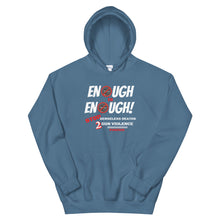 Load image into Gallery viewer, HH - ENOUGH IS ENOUGH! - Unisex Hoodie