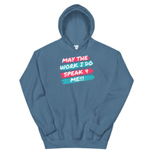 Load image into Gallery viewer, HH - MAY THE WORK I DO SPEAK FOR ME - Unisex Hoodie