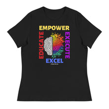 Load image into Gallery viewer, EDUCATE , EMPOWER, EXECUTE, EXCEL - Women's Relaxed T-Shirt
