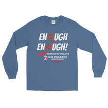 Load image into Gallery viewer, LSS - ENOUGH IS ENOUGH! - Long Sleeve Shirt
