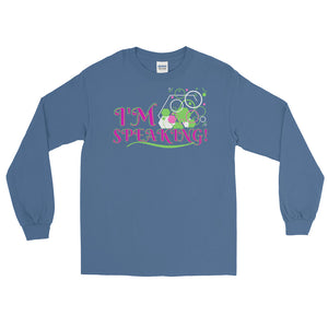 LSS - I'M SPEAKING! -  Long Sleeve Shirt