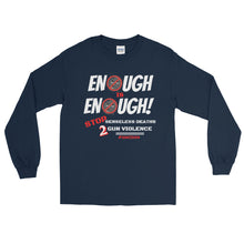 Load image into Gallery viewer, LSS - ENOUGH IS ENOUGH! - Long Sleeve Shirt
