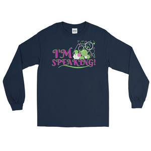 LSS - I'M SPEAKING! -  Long Sleeve Shirt