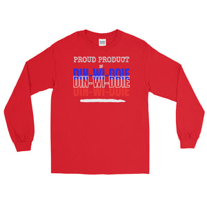 LSS - PROUD PRODUCT OF DIN-WI-DDIE - Long Sleeve Shirt