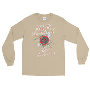 LSS - BREAK THE CYCLE OF GUN VIOLENCE -  Long Sleeve Shirt