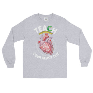 LSS - TEACH YOUR HEART OUT -  Long Sleeve Shirt