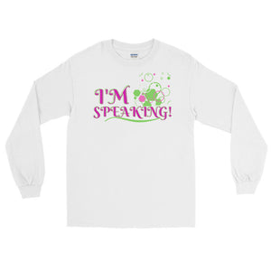 LSS - I'M SPEAKING! -  Long Sleeve Shirt