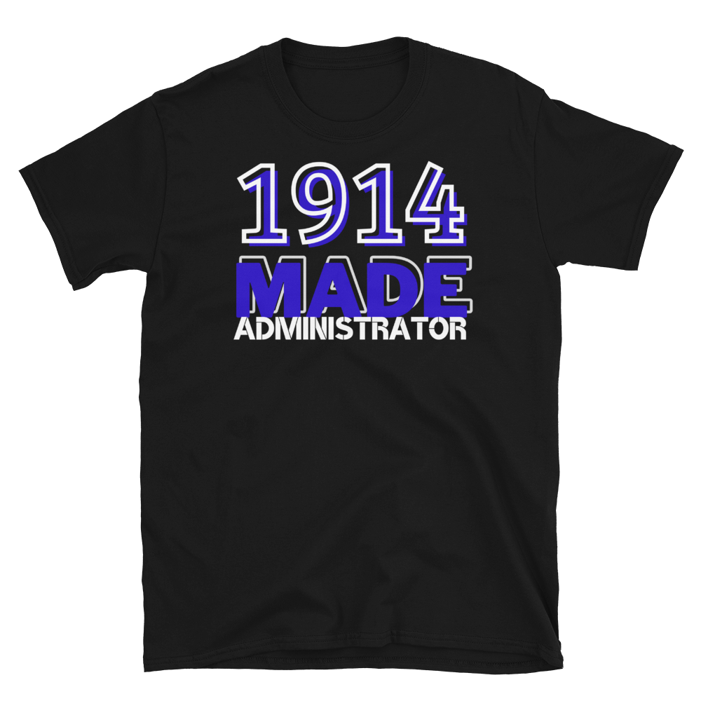 1914 MADE ADMINISTRATOR - Short-Sleeve Unisex T-Shirt