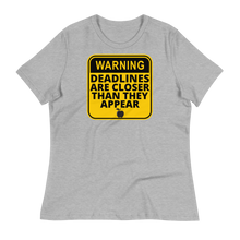 Load image into Gallery viewer, WARNING: Deadlines... - Women&#39;s Relaxed T-Shirt
