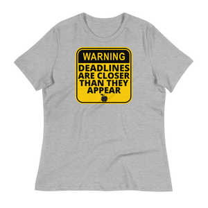 WARNING: Deadlines... - Women's Relaxed T-Shirt