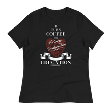 Load image into Gallery viewer, COFFEE EDUCATION TRANSFORMATION - Women&#39;s Relaxed T-Shirt
