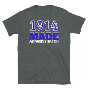 1914 MADE ADMINISTRATOR - Short-Sleeve Unisex T-Shirt