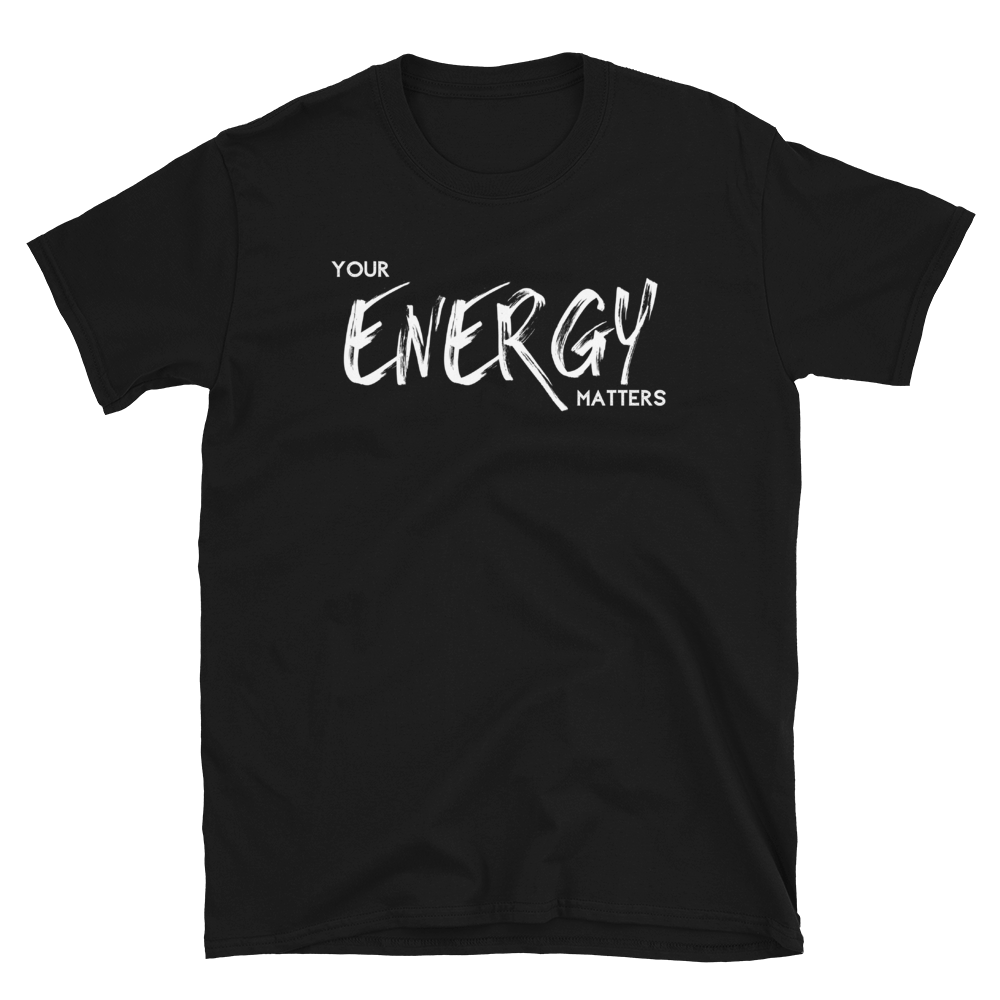 YOUR Energy Matters - Short-Sleeve Unisex T-Shirt